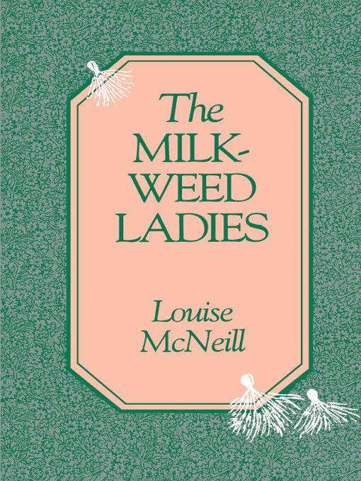 Title details for The Milkweed Ladies by LOUISE MCNEILL - Available